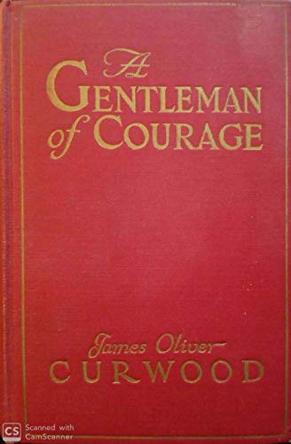 A Gentleman of Courage; a Novel of the Wilderness B004PKUHJU Book Cover