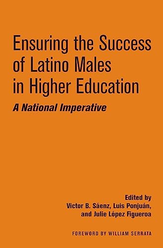 Ensuring the Success of Latino Males in Higher Education: A National Imperative