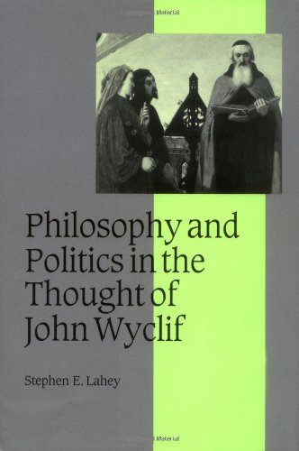 Philosophy and Politics in the Thought of John Wyclif (Cambridge Studies in Medieval Life and Thought: Fourth Series)