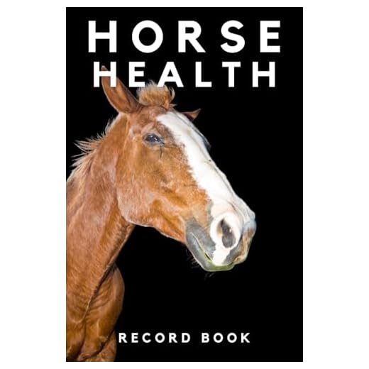 Horse Health Record Book: Horse Health & Activities Record Log Book, Vaccination & Veterinary Record, Equine Wellness Notebook Journal and Organizer.