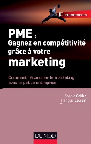 PME : Gagnez en compétitivité grâce à votre marketing - Comment réconcilier le marketing avec l livre En ligne