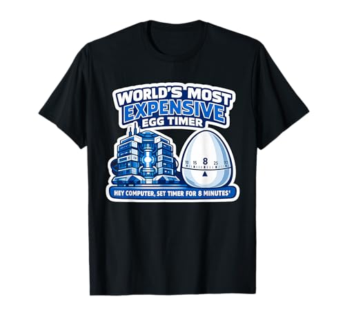 World's Most Expensive Egg Timer Smart Home Humor Graphic T-Shirt