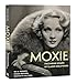 Moxie: The Daring Women of Classic Hollywood