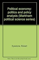 Political economy: politics and policy analysis (Markham political science series) 0841030308 Book Cover