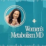 The Women's Metabolism MD Podcast