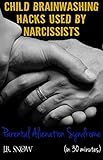 Parental Alienation Syndrome: Child Brainwashing Hacks Used by Narcissists (in 30 minutes) (Divorce...