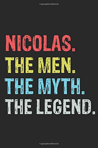 NICOLAS The Man The Myth The Legend: Lined Notebook / Journal Gift, 120 Pages, 6 x 9 inches, Personalized Gift For NICOLAS, Cute, Funny NICOLAS ... Men Husband Boyfriend Gift, College Ruled