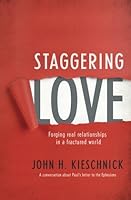 Staggering Love: Forging Real Relationships In A Fractured World 1888237910 Book Cover