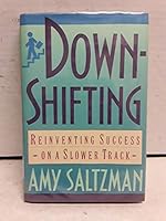 Downshifting: Reinventing Success on a Slower Track 0060921587 Book Cover