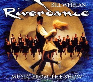 Riverdance: Music from the Show by Bill Whelan [Audio CD]