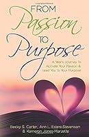 Passion To Purpose - A Year's Journey To Activate Your Passion And Lead You To Your Purpose: Daily Devotional 1098741560 Book Cover
