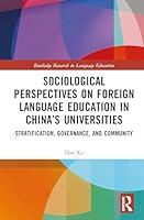 Sociological Perspectives on Foreign Language Education in China’s Universities: Stratification, Governance, and Community 1041010249 Book Cover