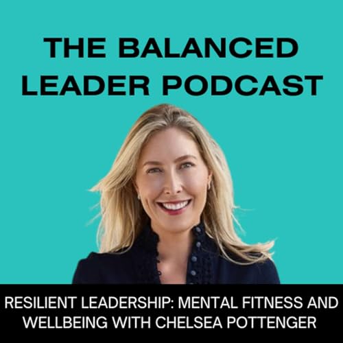 Resilient Leadership: Mental Fitness and Wellbeing with Chelsea Pottenger