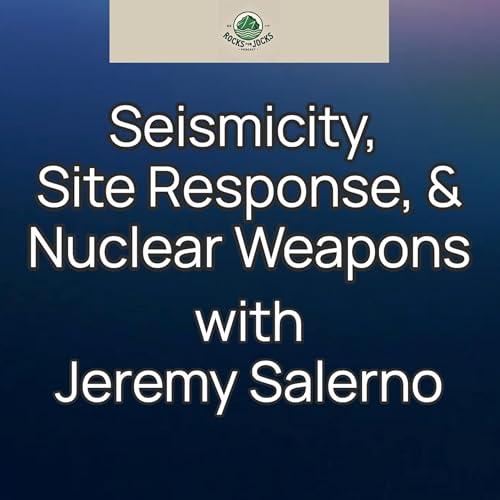 Seismicity, Site Response, & Nuclear Weapons with Jeremy Salerno