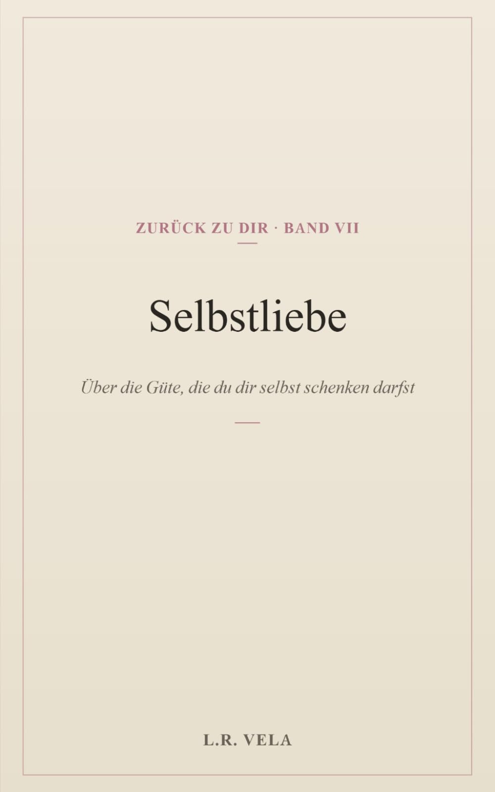 Selbstliebe: Über die Güte, die du dir selbst schenken darfst (Bei dir selbst)