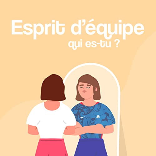 #2 - Esprit d'&eacute;quipe, qui es-tu ?