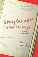 Stay Sweet! Never Change! 1521117039 Book Cover