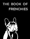 The Book of Frenchies - Hardcover French Bulldog Book
