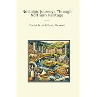 Nostalgic Journeys Through Northern Heritage