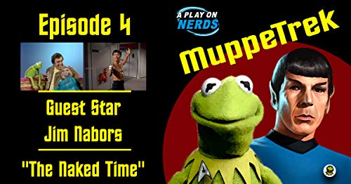 MuppeTrek - Episode 4 - Jim Nabors and "The Naked Time"