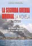 LA SEGUNDA GUERRA MUNDIAL, la novela: (Pacífico. De Pearl Harbor al Mar del Coral) (2ª Guerra Mundial novelada nº 6) (Spanish Edition)