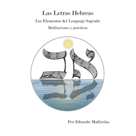 LAS LETRAS HEBREAS.Los Elementos del Lenguaje Sagrado.Meditaciones y prácticas.