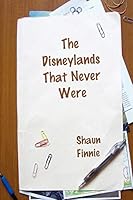 The Disneylands That Never Were 1847285430 Book Cover