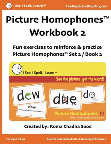 Picture Homophones(tm) Workbook 2 (I See, I Spell, I Learn(r) - Reading & Spelling Program): Fun exercises to practice Picture Homophones Set 2 / Book 2 (I ... Flashcards, Kindle with Audio & Workbooks)