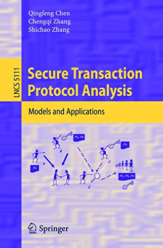 Secure Transaction Protocol Analysis: Models and Applications: 5111 (Lecture Notes in Computer Science) view 2