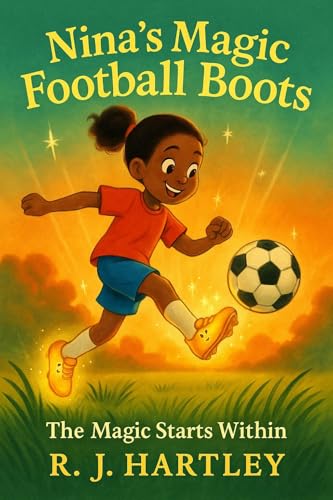 Nina's Magic Football Boots: The Magic Starts Within