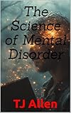  The Science of Mental Disorder (The Science of Everything Book 79) (English Edition)