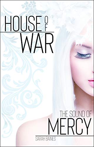 The Sound of Mercy (House of War 6) The Sound of Mercy (House of War 6)