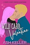 wild cards tome 1 attirance & confusion ebook gratuit  Wild Card Valentine: A Short & Sweet Romcom Sugar Bomb (Short & Sweet Holiday Treats) (English Edition)