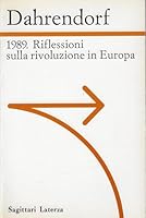 1989. RIFLESSIONI SULLA RIVOLUZIONE IN EUROPA. Lettera immaginaria a un amico di Varsavia, 1990.: 8842036846 Book Cover