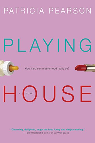 Playing House: A Hilarious Chick Lit Debut About Unexpected Pregnancy and Finding Love