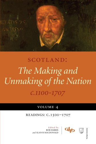 Scotland: Volume 4 Readings: C.1500-1707 (Scotland: The Making and Unmaking of the Nation c1100 -1707)