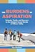 The Burdens of Aspiration: Schools, Youth, and Success in the Divided Social Worlds of Silicon Valley