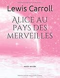  Alice au pays des merveilles: version annotée