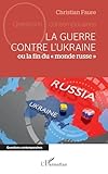 La guerre contre l'Ukraine: ou la fin du monde russe''