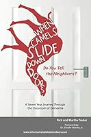 When Camels Slide Down Doors Do You Tell the Neighbors?: A Seven-Year Journey Through The Classroom Of Dementia 1512710199 Book Cover