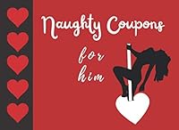 Naughty Coupons For Him: 50 X rated, Dirty, Ranchy & Filthy Vouchers For Husband, Boyfriend,Men.| Romantic funny sex Book For Adults Couples.for Birthday,Anniversary,Valentine Or Christmas. B08W5WHHCS Book Cover