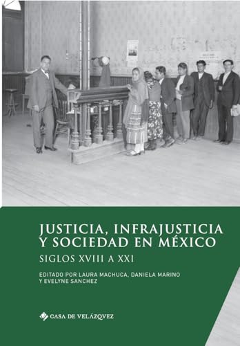 Justicia, infrajusticia y sociedad en México: Siglos XVIII a XXI (Spanish Edition)