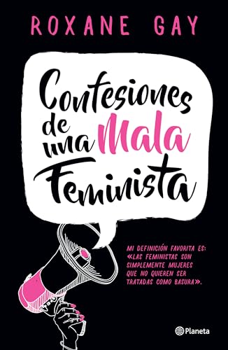 Confesiones de una Mala Feminista = Bad Feminist