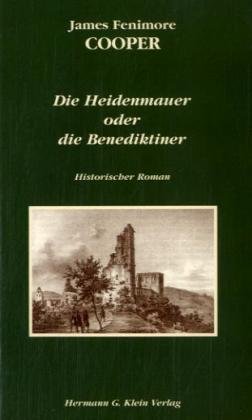 Die Heidenmauer oder die Benediktiner: Historischer Roman