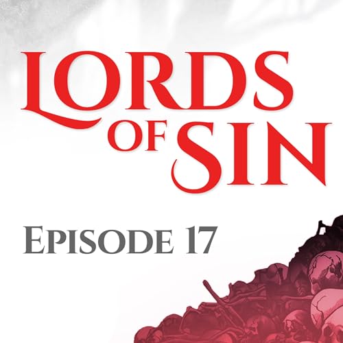 Lords of Sin || Episode 17: "The Fall"