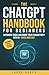 The ChatGPT Handbook for Beginners: Automate Tasks and Boost Your Productivity With AI - Quick and Easy