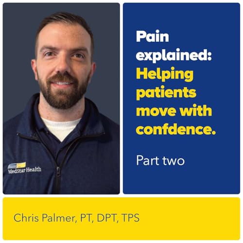 Pain Explained: Helping Patients Move with Confidence with PT Chris Palmer, Part Two