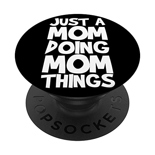 Just A Mom Doing Mom Things PopSockets Swappable PopGrip, Black