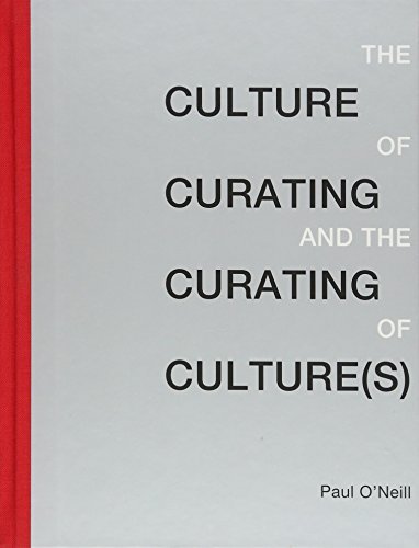 The Culture of Curating and the Curating of Culture(s) by O'Neill, Paul (2012) Hardcover