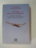 Le vie dello Spirito. Aforismi, massime, parabole dai testi sapienzali delle religioni del mondo